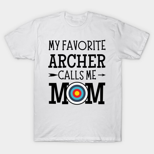 My Favorite Archer Calls Me Mom T-Shirt by JustBeSatisfied